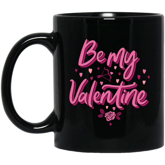 Be My Valentine, Love Valentine, Valentine Gift, Pink Heart, Valentine's Day, Trendy Valentine Black Mug