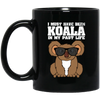 I Must Have Been Koala In My Past Life, Love Koala, Best Koala, Funny Koala Black Mug