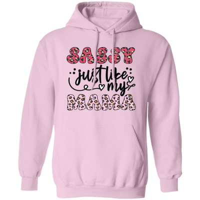 Sassy Just Like My Mama, Mother Leopard Pullover Hoodie