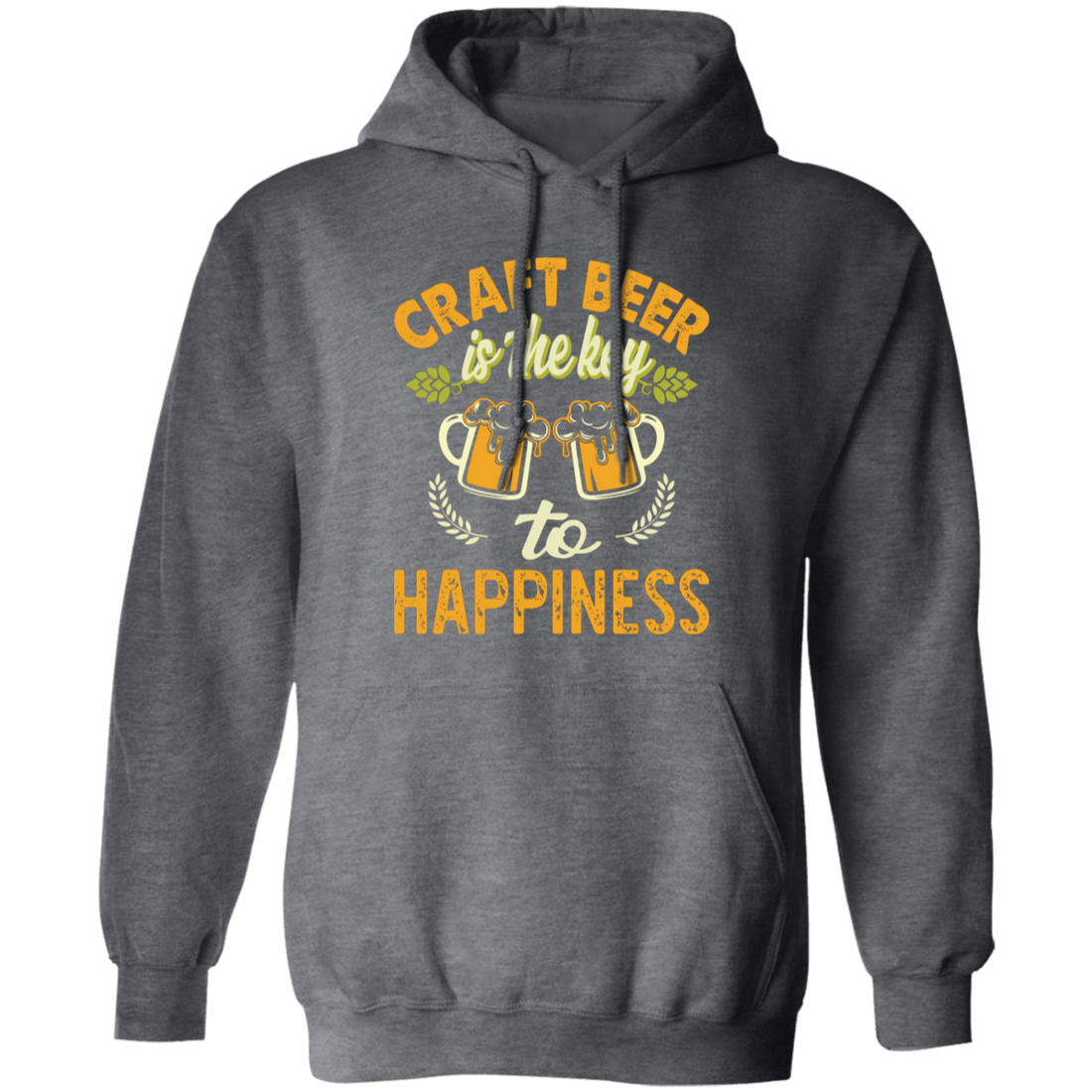 Craft Beer Is The Key To Happiness, Craft Beer, Happiness Pullover Hoodie