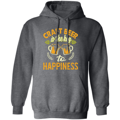 Craft Beer Is The Key To Happiness, Craft Beer, Happiness Pullover Hoodie