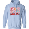 You Are My Love, You Are Worthy, Groovy Valentine Pullover Hoodie