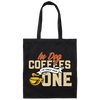 Coffee Addict Cup, Cafe Espresso, In Dog Coffees I Would Only Had One Canvas Tote Bag