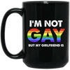 I'm Not Gay, But My Girlfriend Is, LGBT Pride's Day Gifts Black Mug