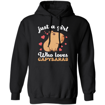 Just A Girl Who Loves Capybaras, Cute Funny Capybaras Pullover Hoodie