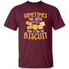 Biscuit Day, Sometimes You Gotta Risk It For The Biscuit Unisex T-Shirt