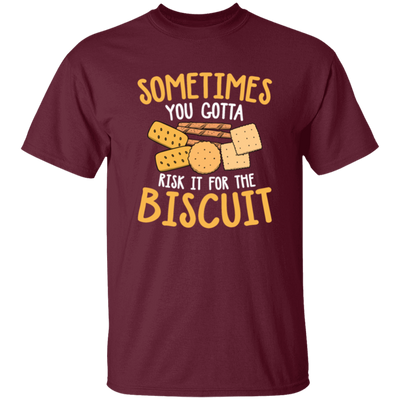 Biscuit Day, Sometimes You Gotta Risk It For The Biscuit Unisex T-Shirt