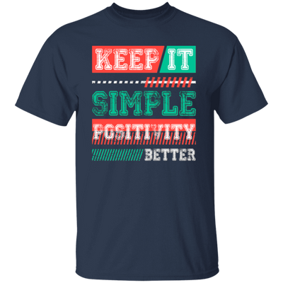 Keep It Simple Positivity Better, Retro Simple Design Unisex T-Shirt