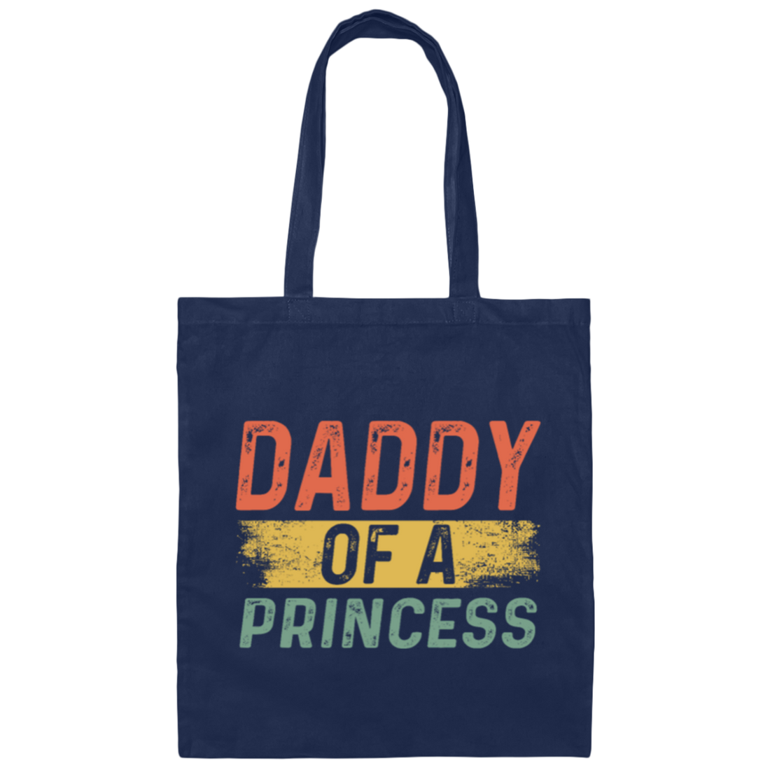 Father Day Gift, Daddy Of A Princess, Lovely Daddy Gift, Gift For Dad Canvas Tote Bag