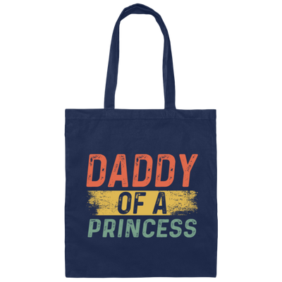 Father Day Gift, Daddy Of A Princess, Lovely Daddy Gift, Gift For Dad Canvas Tote Bag