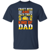 Craft Beer And Taco Truck, Kind Of Dad, Craft Beer Unisex T-Shirt