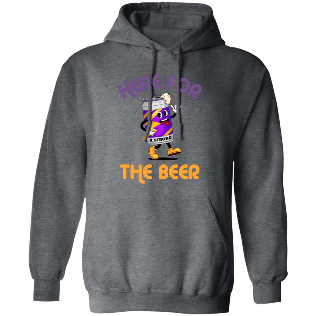 Here For The Beer, Strong Beer, Love Beer, Funny Beer Pullover Hoodie