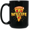 My Life Is Pizza, Pizza Lover Gift, Best Pizza, Best Food Is Pizza, My Love Black Mug