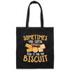 Biscuit Day, Sometimes You Gotta Risk It For The Biscuit Canvas Tote Bag