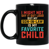 I Might Not Say It Out Loud, But My Son-In-Law Is My Favorite Child Black Mug