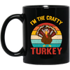 I'm The Crafty Turkey, Retro Thanksgiving, Turkey's Day Black Mug