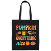 Pumpkin Spice Everything Nice, Pumpkin Fall, Thankful Canvas Tote Bag