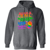 Science Is Real, No Human Is Illegal, Black Lives Matter, Love Is Love, Kindness Is Everything Pullover Hoodie