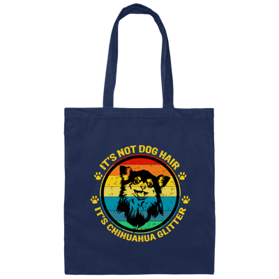 It Is Not Dog Hair, It Is Chihuahua Glitter, Chihuahua Owner Gift Canvas Tote Bag
