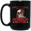 Horror Movie, I Would Totally Survive In A Horror Movie Black Mug