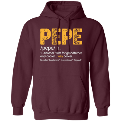 Pepe Gift, Pepe Definition, Another term for grandfather, Only Cooler Pullover Hoodie