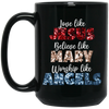 Love Like Jesus, Believe Like Mary, Worship Like Angels, Christian Lover Black Mug