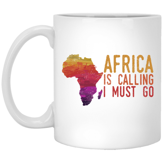 Africa Calls, Safari Zoo, Savannah Vacation, Africa Is Calling, I Must Go White Mug