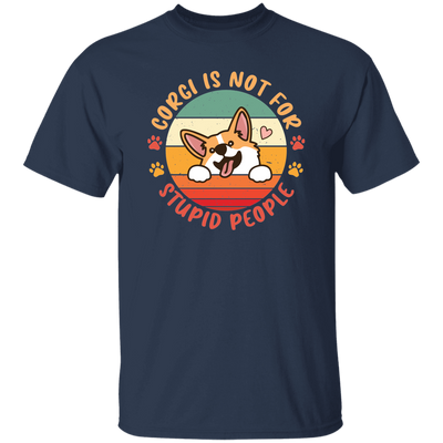 Corgi Is Not For Stupid People, Retro Corgi, Cute Funny Corgi Unisex T-Shirt