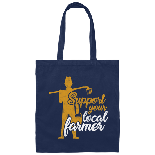 Support Your Local Farmer Farming Farm Gifts Idea Canvas Tote Bag