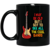 I May Be Old, But I Got To See All The Cool Bands, Love Electrical Guitar Black Mug