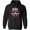 Dad Is My Best Mate, And Always Will Be, Love Dad, Best Dad Ever Pullover Hoodie