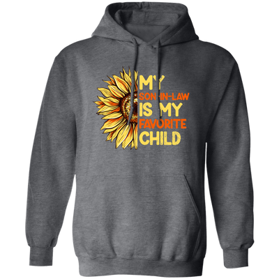 Sunflower Lover Gift, My Son In Law Is My Favorite Child Pullover Hoodie