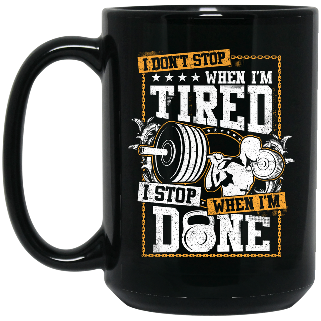 I Don't Stop When I'm Tired, I Stop When I'm Done, Do The Gym Black Mug