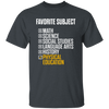 Physical Education, PE Teacher, Favorite Subject, Love PE Subject Unisex T-Shirt