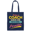 Being A Coach Save Me From Becoming A Pornstar Canvas Tote Bag