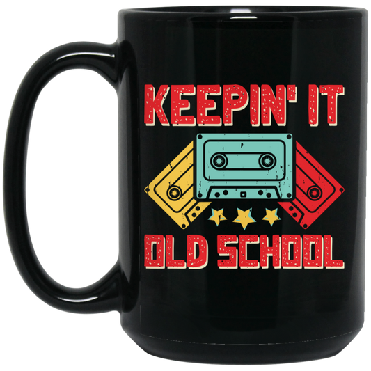 Keeping It Old School, Retro Casssette, Old School Music Black Mug