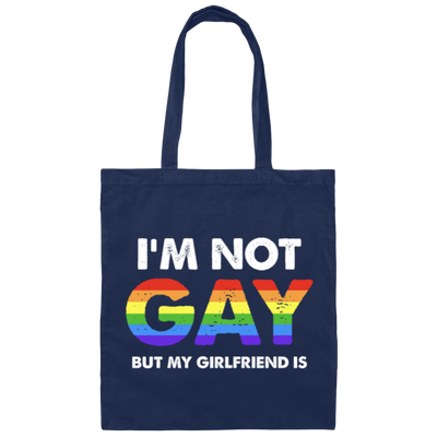 I'm Not Gay, But My Girlfriend Is, LGBT Pride's Day Gifts Canvas Tote Bag