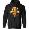 My Life Is Pizza, Pizza Lover Gift, Best Pizza, Best Food Is Pizza, My Love Pullover Hoodie