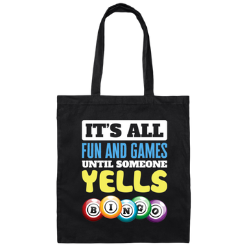 It's All Fun And Games, Until Someone Yells Bingo, Best Game Canvas Tote Bag