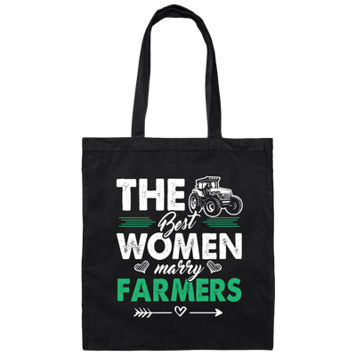 The Best Women Marry Farmers Funny Farmer Canvas Tote Bag