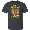 Funny Don't Test Me, I Bite, Funny Spider, Love Spider, Best Spider Ever Unisex T-Shirt