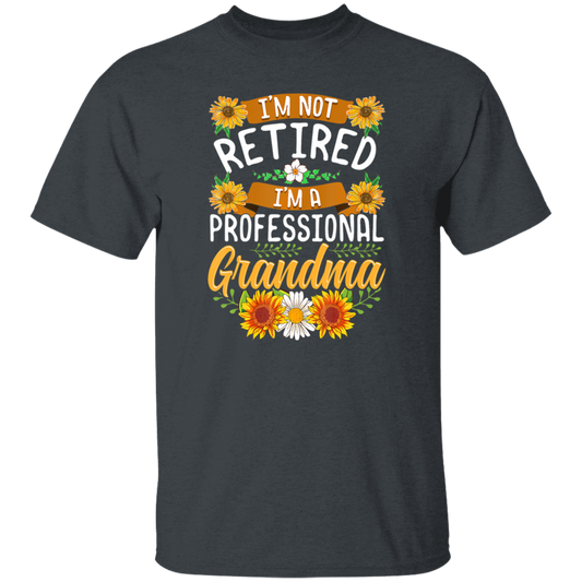 Sunflower, I'm Not Retired, I'm A Professional Frandma Unisex T-Shirt