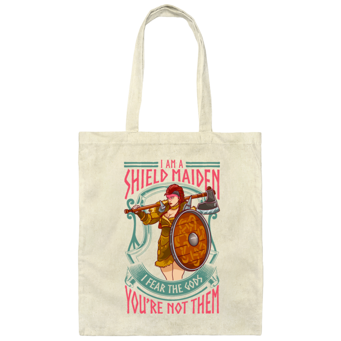 Saying I Am A Shield Maiden I Fear The Gods You_re Not Them, Viking Warrior Girls Gift Canvas Tote Bag