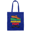 Father Lover Gift, Nacho Average Papi Mexican Father Day Canvas Tote Bag
