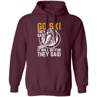 Funny Skiing, Snowboarding Design Quote, They Said It Will Be Fun, Love Ski Pullover Hoodie