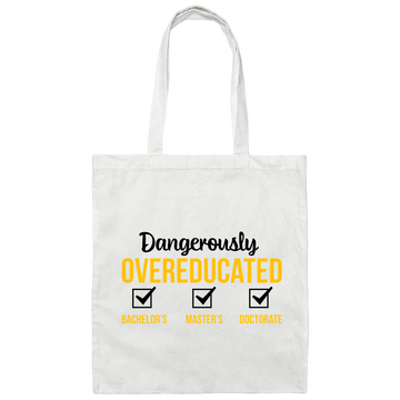 Dangerously Overeducated, Bachelor, Master, Doctorate Canvas Tote Bag