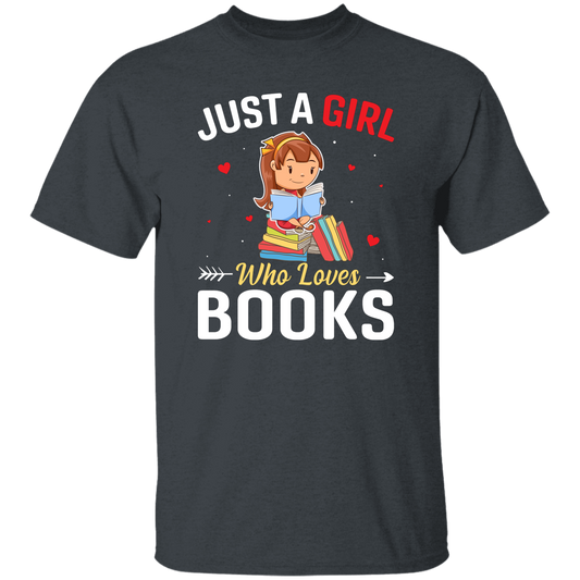 Just A Girl Who Loves Books, Bookworm, Baby Girl Unisex T-Shirt