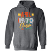 Classic 1970, Best Gift For 1970, Real Love For 1970, Best 1970 Gift Idea Pullover Hoodie