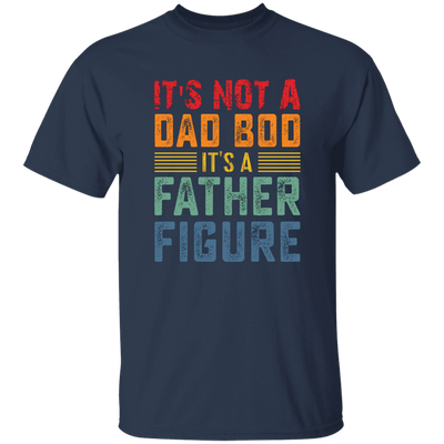 It's Not A Dad Bod, It's A Father Figure, Retro Dad Unisex T-Shirt