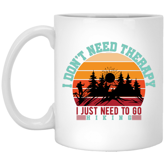 I Don't Need Therapy, I Just Need To Go Hiking, Retro Hiking White Mug